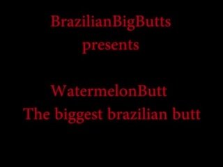 Watermelonbutt la plus grand brésilien derrière